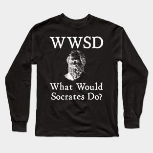 What Would Socrates Do? Long Sleeve T-Shirt